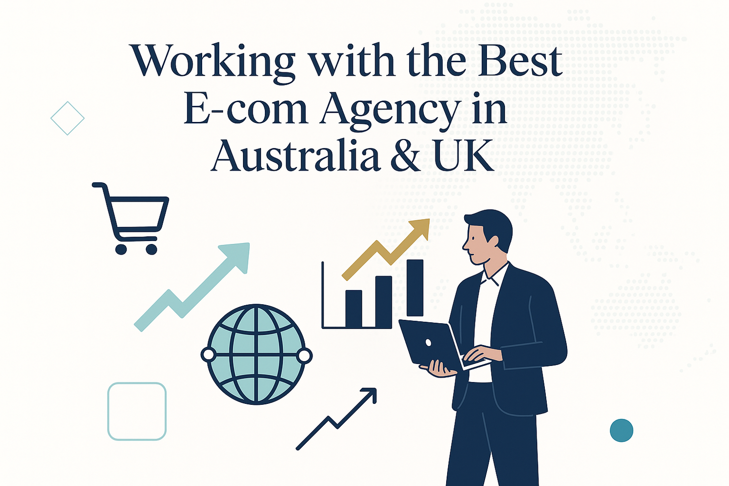 Working with the Best E-com Agency in Australia & UK